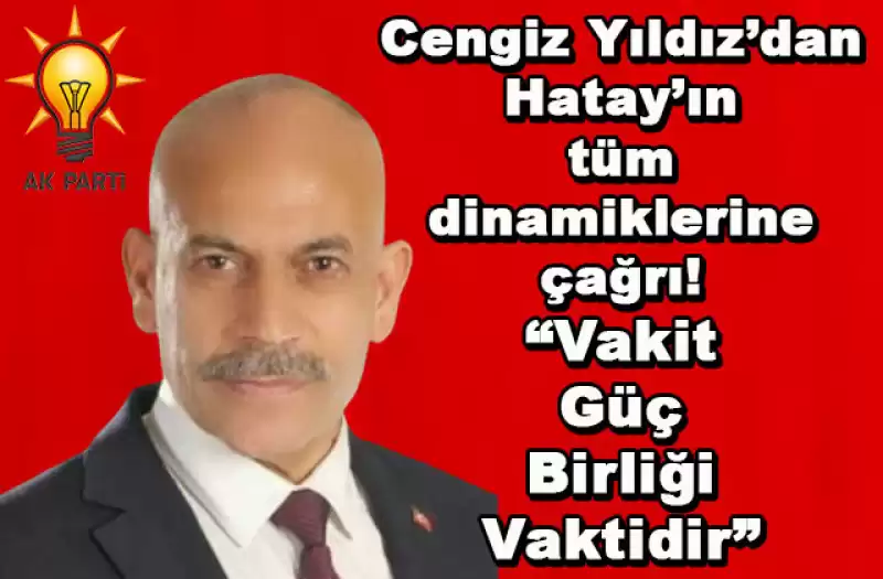 Cengiz Yıldız “Hatay’ın 6. Teşvik Bölgesi Seviyesine Getirilmesi Gerekiyor”