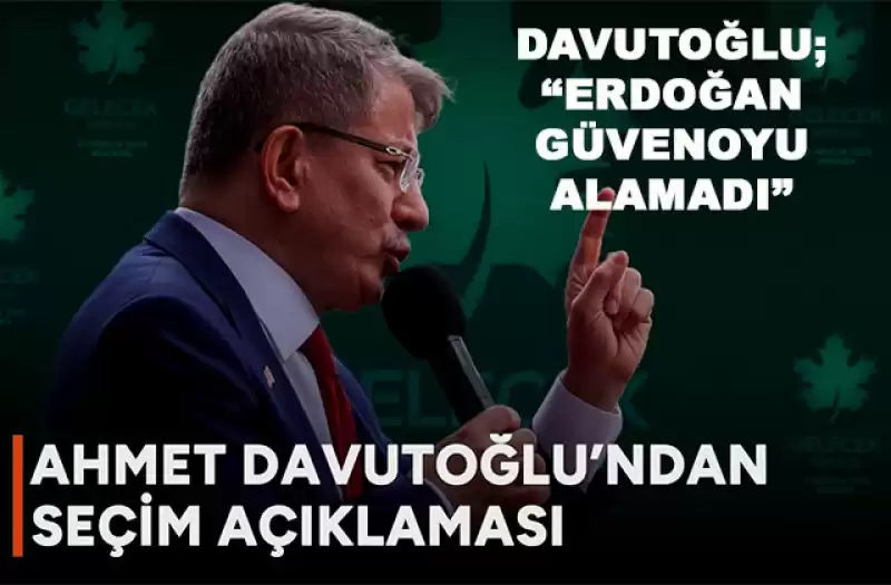 SEÇİM SONUÇLARI SONRASI DAVUTOĞLU’NDAN AÇIKLAMA