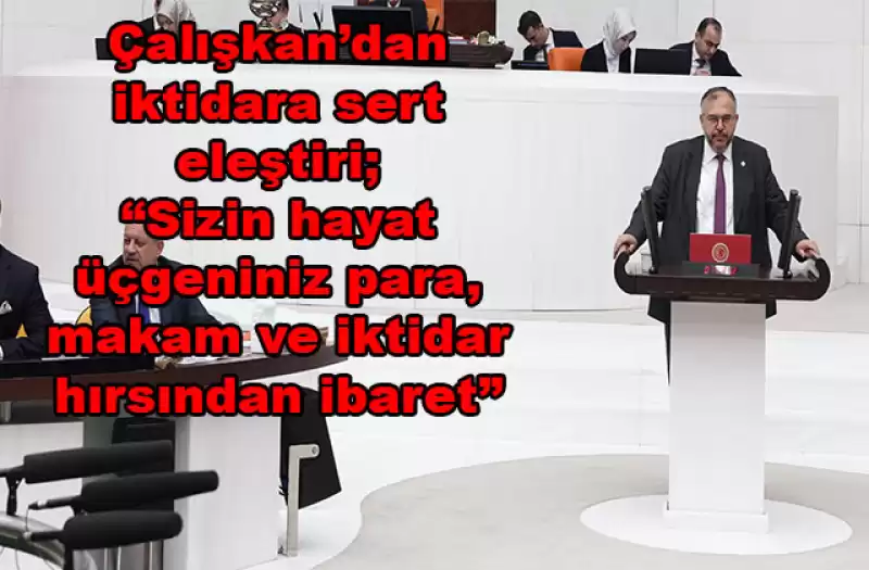 Çalışkan Kentsel Dönüşüm Yetkisinin Belediyelerden Alınmasına Sert Tepki Gösterdi