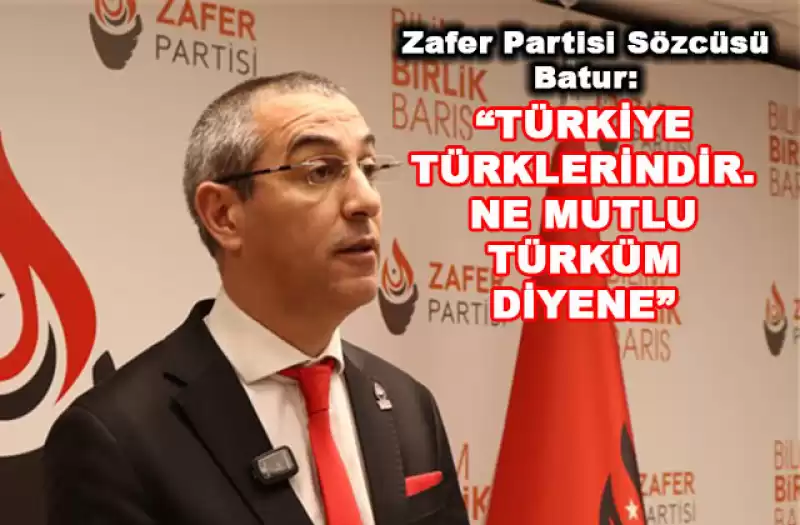 Zafer Partisi Sözcüsü Batur:
