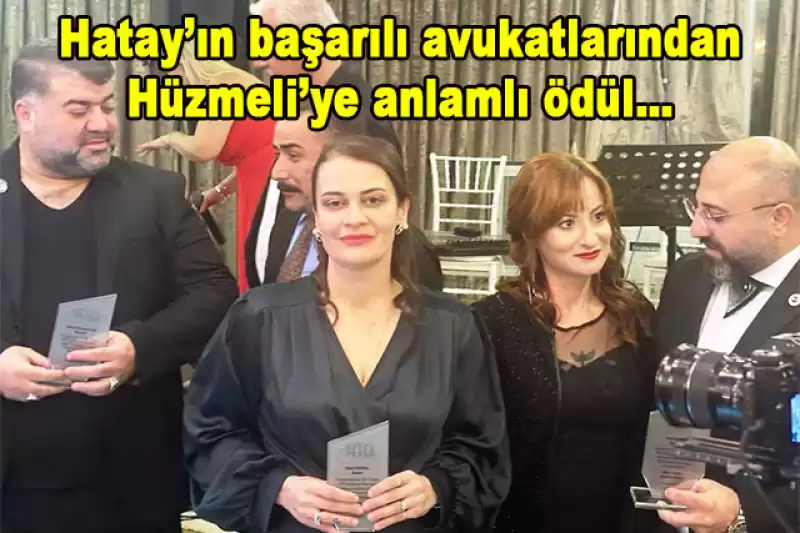 AV. NİDAL HÜZMELİ’YE 100 GÜÇLÜ İNSAN BAŞARI ÖDÜLÜ VERİLDİ