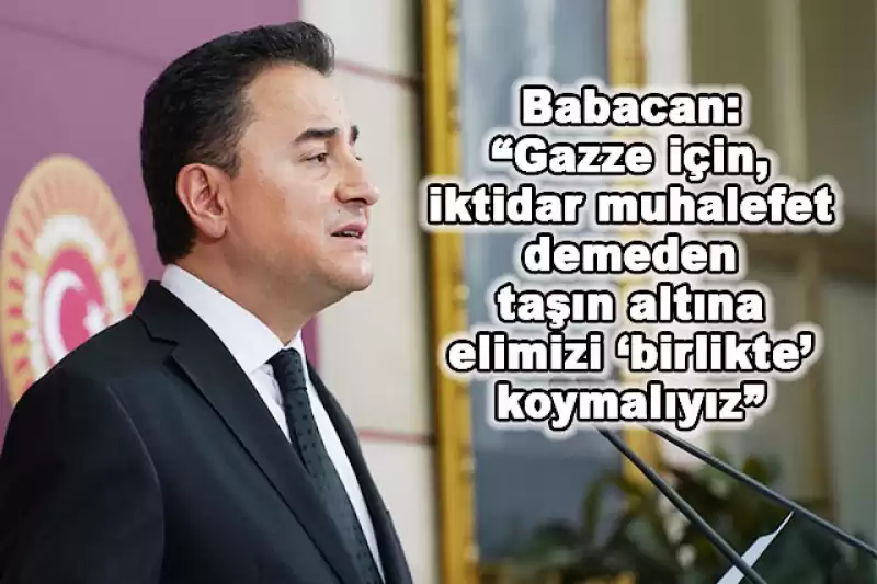 Ali Babacan’ın Gündemi Gazze…