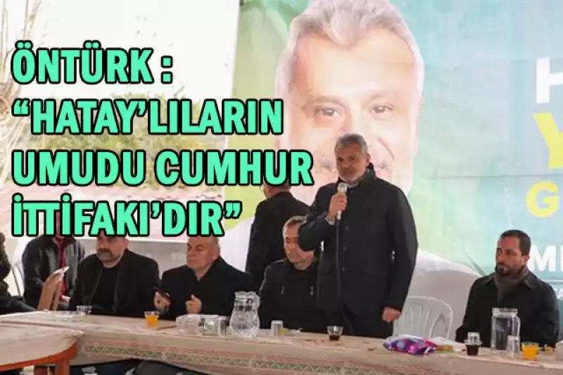 Öntürk: “Koltuk Ve Makam Değil Hizmet Ve Hürmet Peşindeyiz”