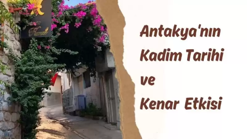 Antakya'nın Tarihini Ne Yazık Ki Pek Bilmiyoruz...