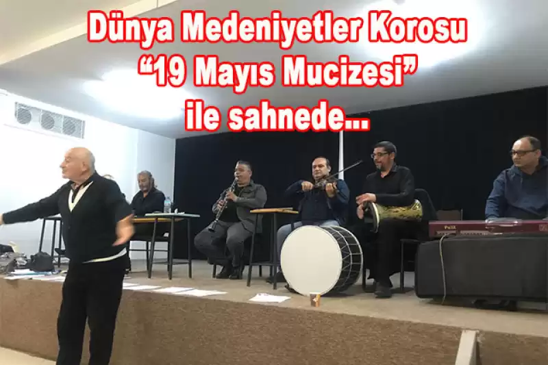 Dünya Medeniyetler Korosu “19 Mayıs Mucizesi” Ile Sanatseverler Ile Buluşuyor 