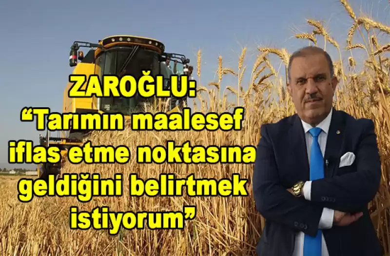 ZAROĞLU ÇİFTÇİNİN İSYANINI DİLE GETİRDİ…