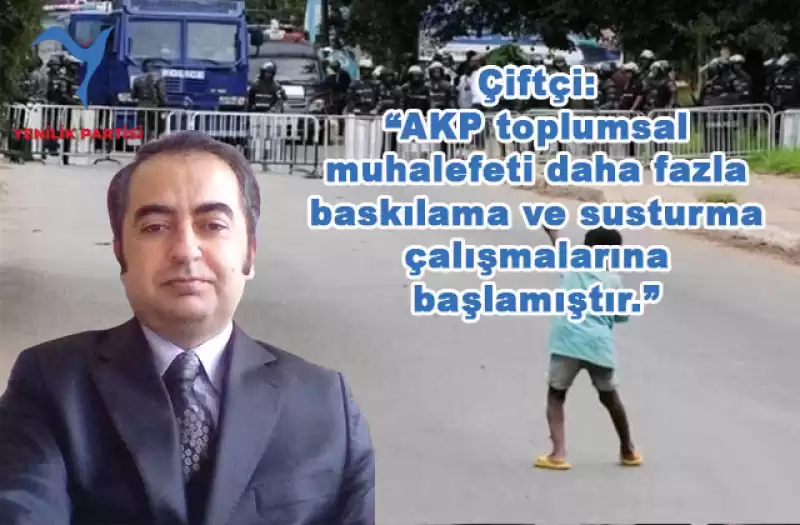Yenilik Partisi “Parti Sözcüsü” Çiftçi “Toplumsal Muhalefeti Susturma Düzenlemeleri” Hakkında Açıklama Yaptı
