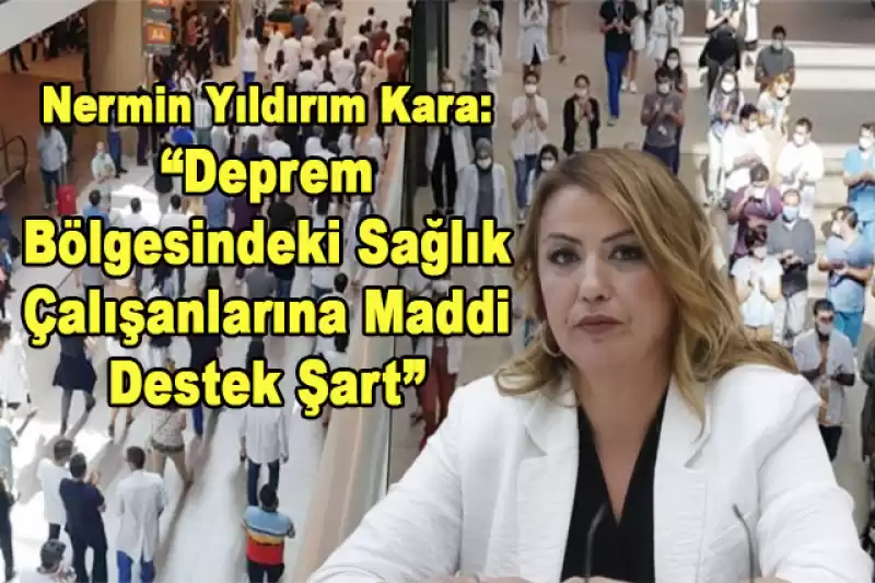 YILDIRIM KARA: “SAĞLIK EMEKÇİLERİ HATAY’DA İSYAN NOKTASINA GELDİ”