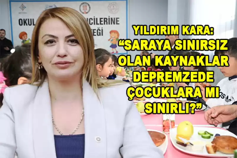 Yıldırım Kara: “Tasarruf Tedbirleri, Çocukların ücretsiz Yemek Hakkını Engellemek Için Mi Kullanılıyor?”
