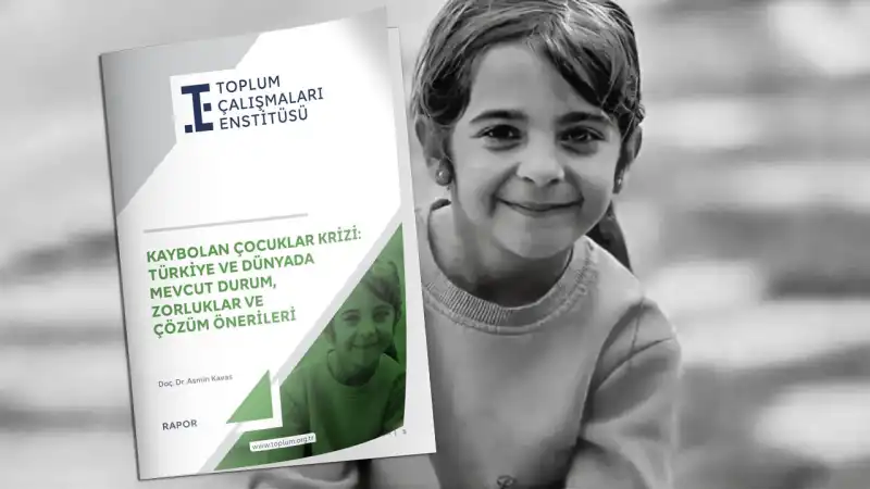 TOPLUM ÇALIŞMALARI ENSTİTÜSÜ’NDEN KAYBOLAN ÇOCUKLAR RAPORU!