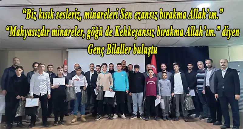 “GENÇ BİLALLER EZAN OKUMA YARIŞMASI” GERÇEKLEŞTİRİLDİ