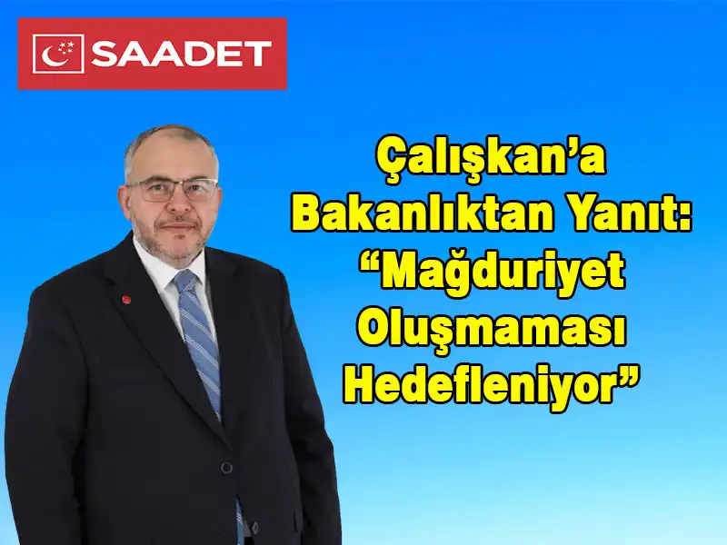 Hatay’ın Endişelerini Dile Getiren Çalışkan’a Bakanlıktan Yanıt: “Mağduriyet Oluşmaması Hedefleniyor”