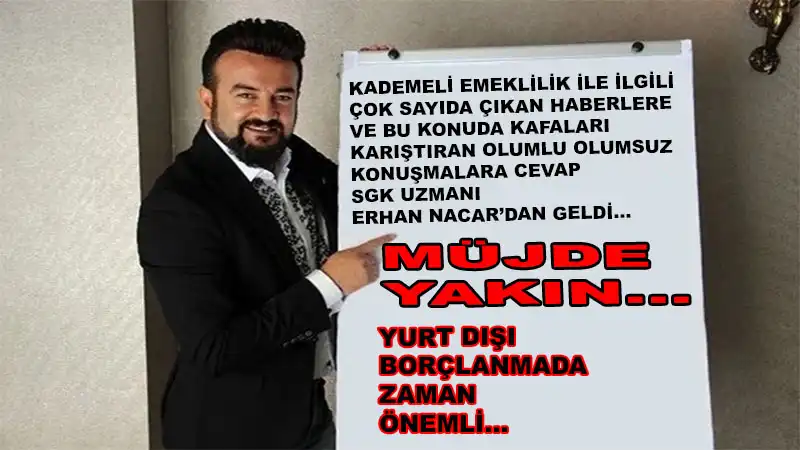 SGK UZMANI NACAR UYARDI, KADEMELİ EMEKLİLİKTE SON DAKİKA 