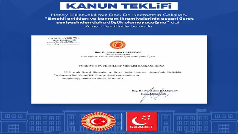 Çalışkan’dan “Emekli Maaşlarına Asgari ücret şartı Gelsin” Teklifi!