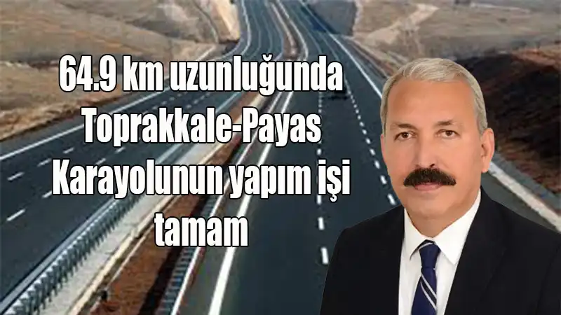 Toprakkale-Payas Arası D-817 Karayolunun Yapım Işi Sözleşmesi Imzalandı