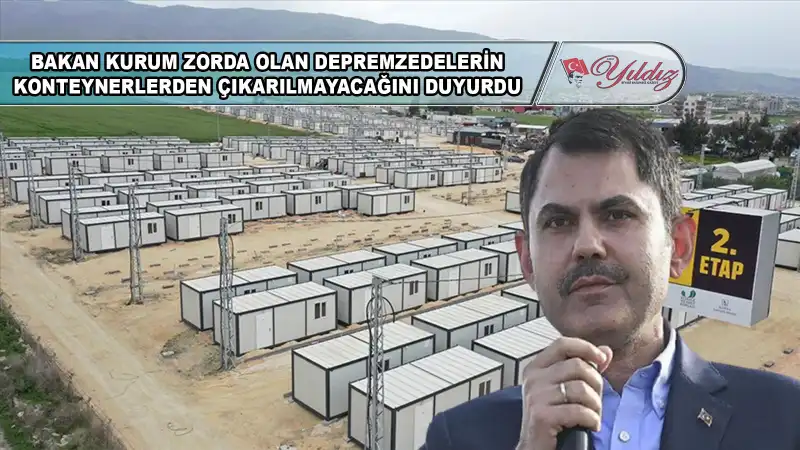Bakan Kurum: “İhtiyaç Sahipleri Konteyner Kentlerden Çıkarılmayacak”