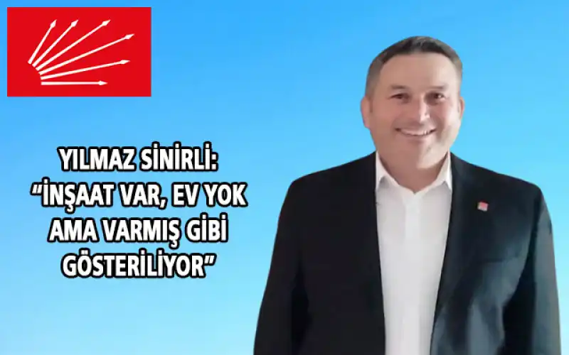 Başkan Yılmaz Sinirli: ‘Depremzedenin Yarasını Konteynerde, Algıyı Ekranda Büyütüyorlar’