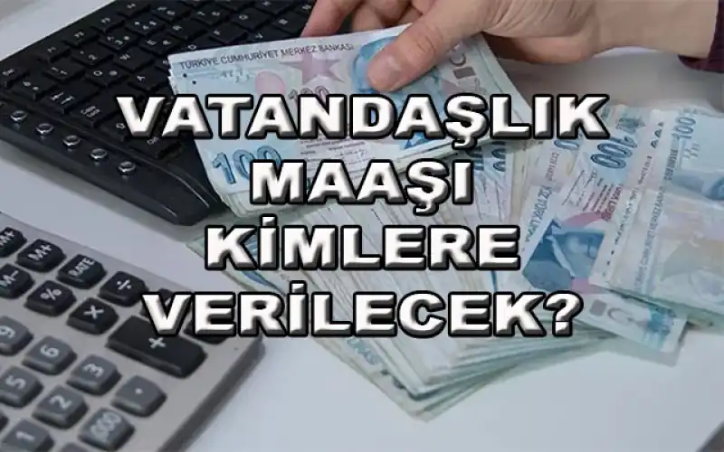 Vatandaşlık Maaşı Uygulaması 2026’da Başlıyor