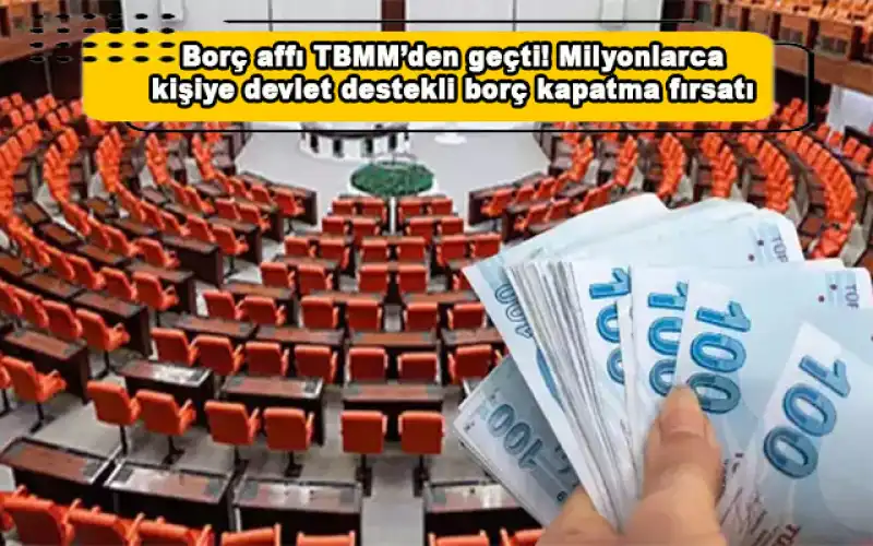 TBMM'de Onaylandı: Borcu Olanlara 450 Bin TL Borç Kapatma Kredisi