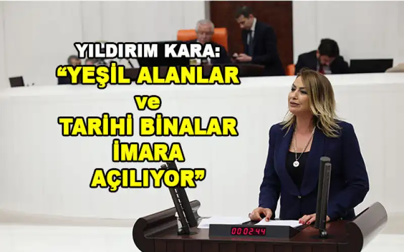 Yıldırım Kara:  “AKP Sadece Yasa Yapacağı Zaman ‘Kamu Yararı’nı Hatırlıyor”