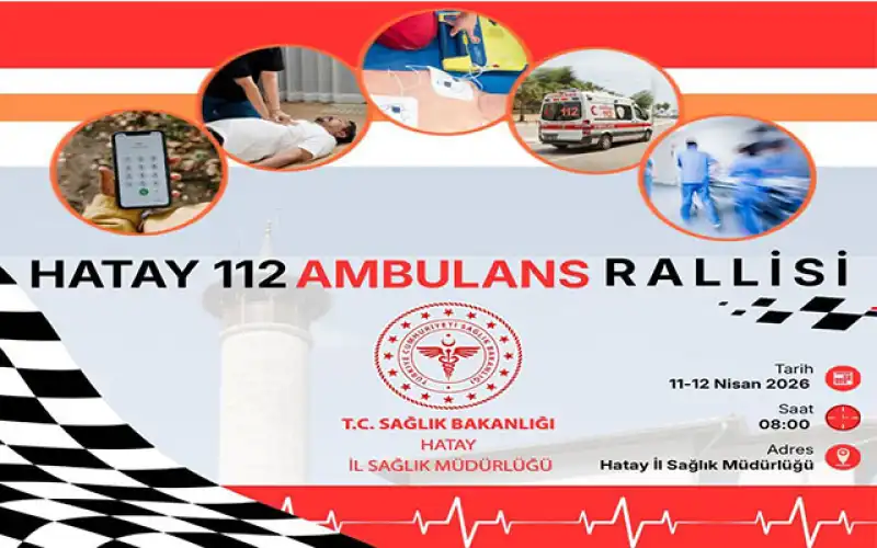 HATAY’DA 112 AMBULANS RALLİSİ DÜZENLENECEK