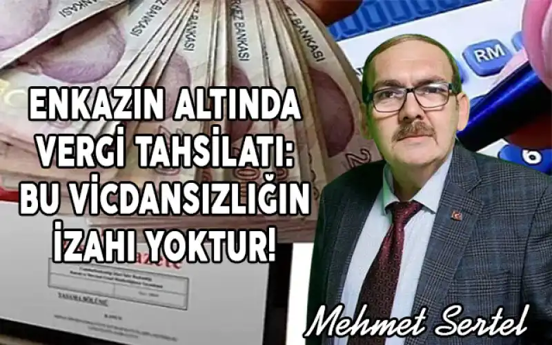 Enkazın Altında Vergi Tahsilatı: Bu Vicdansızlığın İzahı Yoktur!