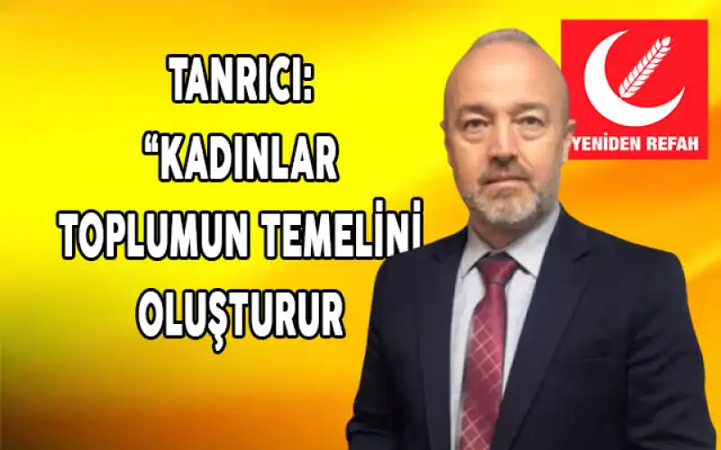 Tanrıcı: “Kadınların Onuru Ve Emeği Toplumun En Büyük Değeridir”
