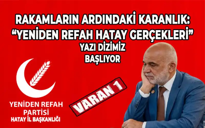 Yeniden Refah Hatay Gerçekleri, Yazı Dizimiz Çok Yakında…