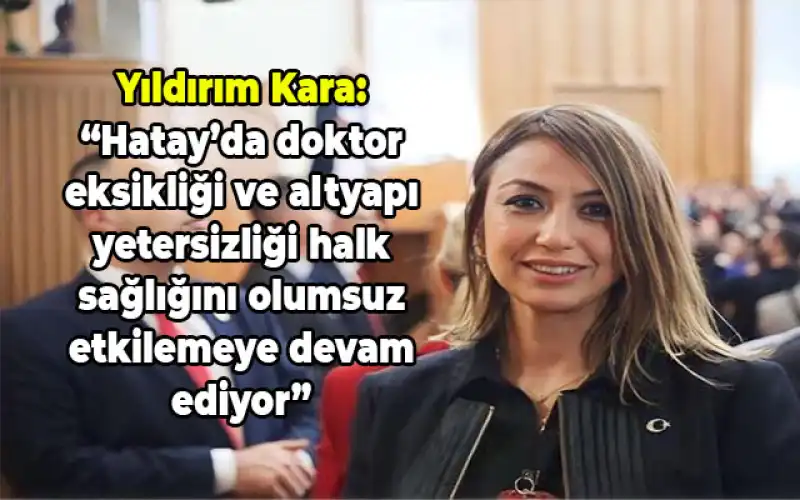 Yıldırım Kara, Sağlık Alanındaki Sorunları Genel Kurulda Tek Tek Dile Getirdi