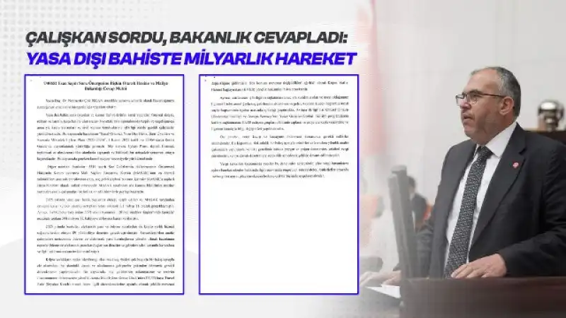 Çalışkan Sordu, Bakanlık Cevapladı: Yasa Dışı Bahiste Milyarlık Hareket