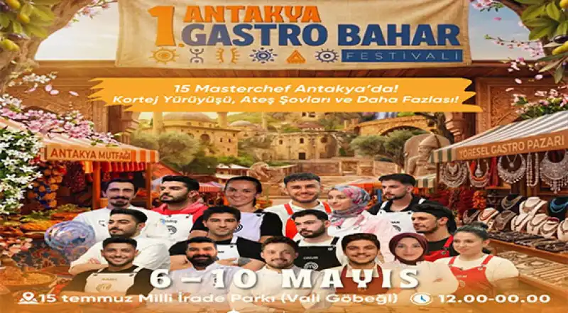 1. ANTAKYA GASTRO BAHAR FESTİVALİ BAŞLIYOR