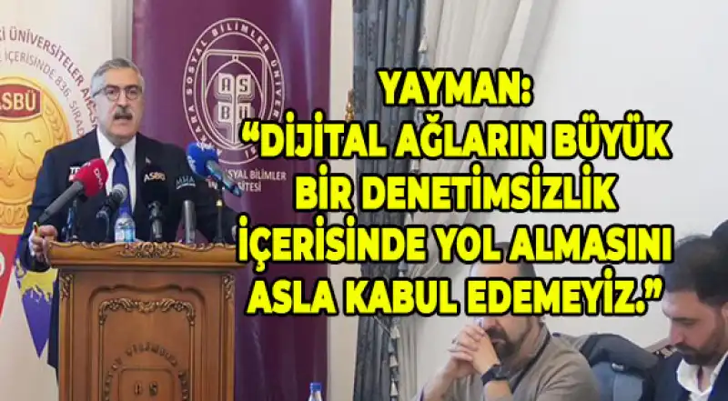 Yayman; ⁠”Dijital Ağlar Ve Sosyal Medya Bir Milli Güvenlik Sorunu Haline Gelmiştir” 