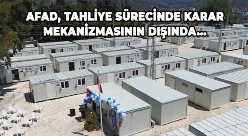 KONTEYNERDEN TAHLİYELERİN SORUMLUSU AFAD DEĞİL