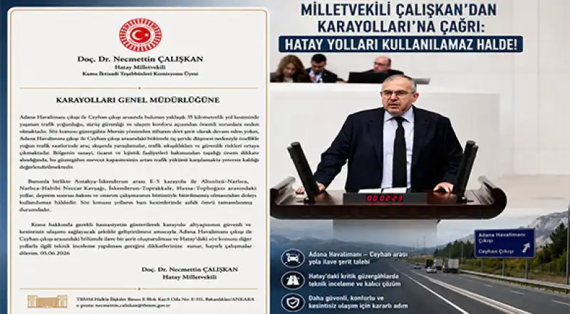 Çalışkan’dan Karayolları’na Çağrı: “Hatay’da Bazı Yollar Kullanılamaz Halde!”