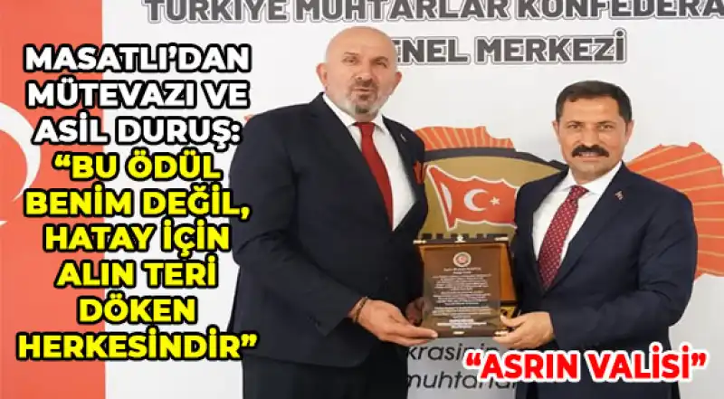 Gönüllerin Ve Şehrin Valisine Anlamlı Ödül:  Mustafa Masatlı “Asrın Valisi” Seçildi!