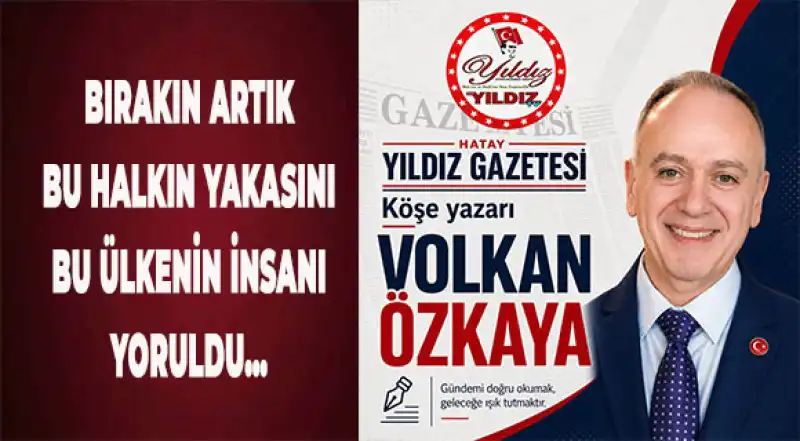 Bırakın Artık Bu Halkın Yakasını Bu ülkenin Insanı Yoruldu…