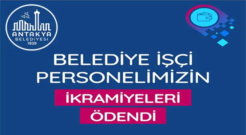 Antakya Belediyesi İşçi İkramiyelerini Ödedi