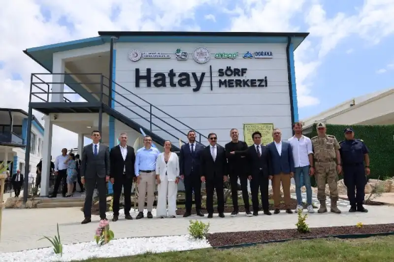 HATAY SÖRF MERKEZİ YENİ YERLEŞKESİ’NİN AÇILIŞI YAPILDI