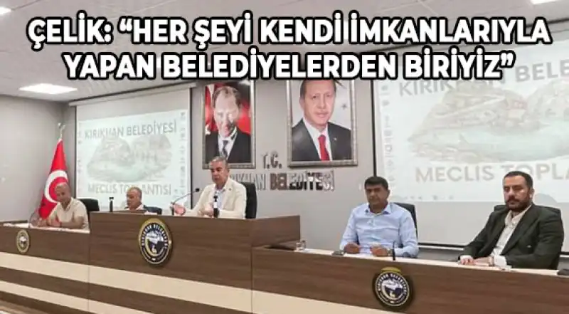 BAŞKAN ÇELİK: “TARİH BU MECLİSİ KONUŞACAK!”