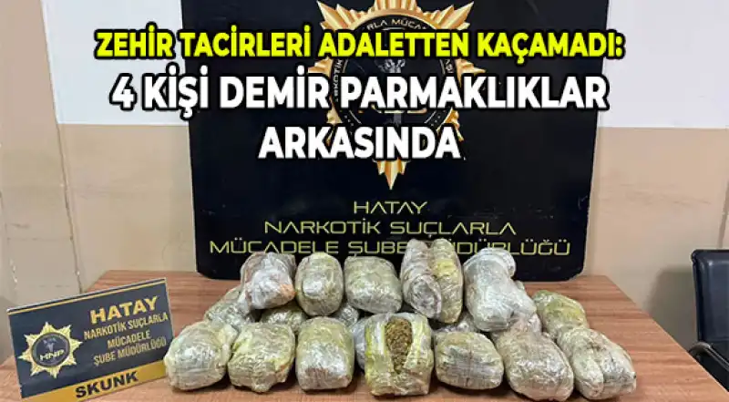 Hatay Polisinden Zehir Tacirlerine Ağır Darbe: 4 Tutuklama!