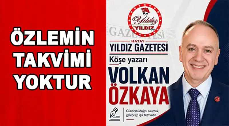 ÖZLEMİN TAKVİMİ YOKTUR