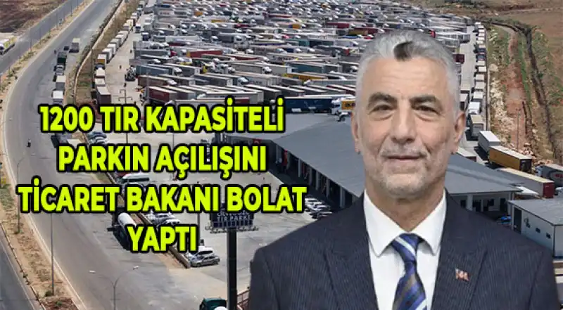 Cilvegözü Sınır Kapısı'nda Tır Parkı Hizmete Açıldı…