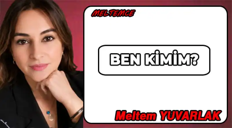 BEN KİMİM?
