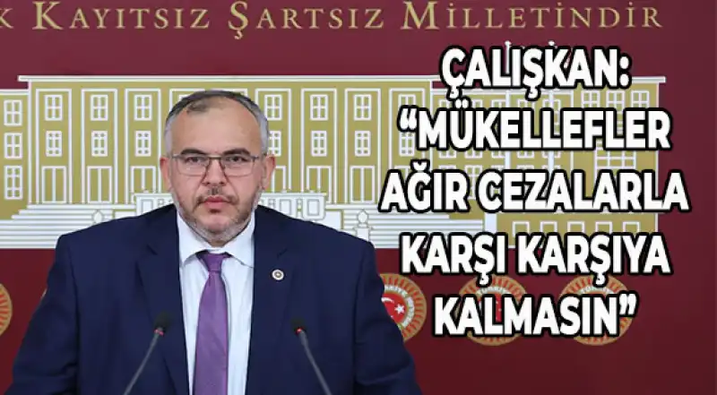 Milletvekili Çalışkan'dan Maliye Bakanlığa Süre Çağrısı