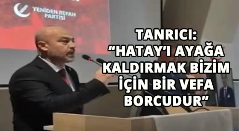 Başkan Tanrıcı: “17 Ağustos’un Acısını Hatay Çok İyi Biliyor”