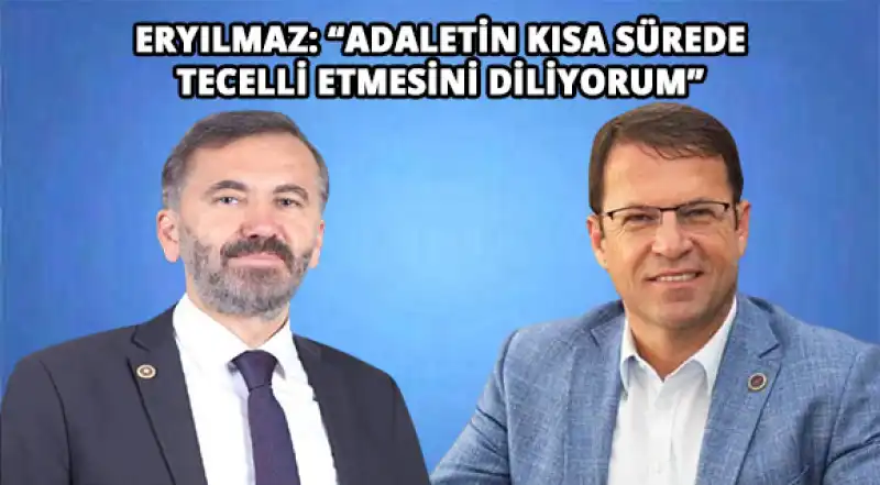 Eryılmaz’dan Serkan Topal İçin Çağrı: “Tutuklama Gerekçesi Kamuoyuna Açıklanmalı”