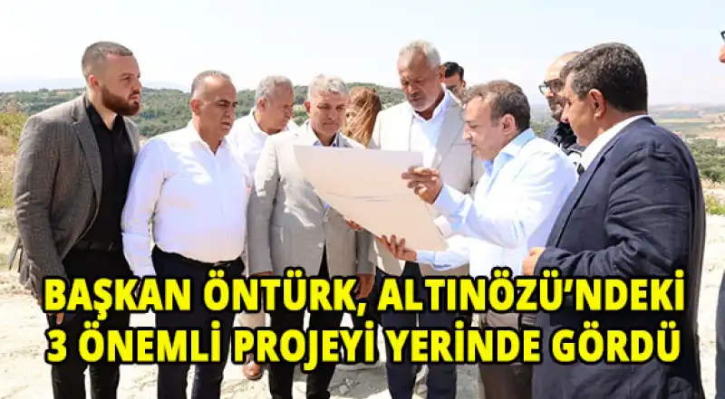 BAŞKAN ÖNTÜRK, ALTINÖZÜ’NDE