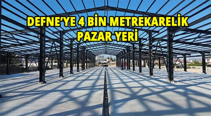 Özgün’den Defne’ye 4 Bin Metrekarelik Dev Pazar Alanı