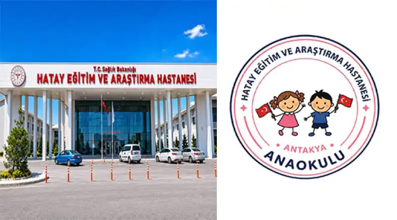 Sağlık Çalışanlarına Büyük Müjde: Hatay Eğitim Ve Araştırma Hastanesi Anaokulu Açılıyor!