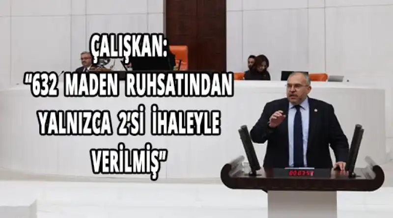 Çalışkan: “Meclis, Maden Lobilerinin Taleplerine Göre Hareket Etmemeli”